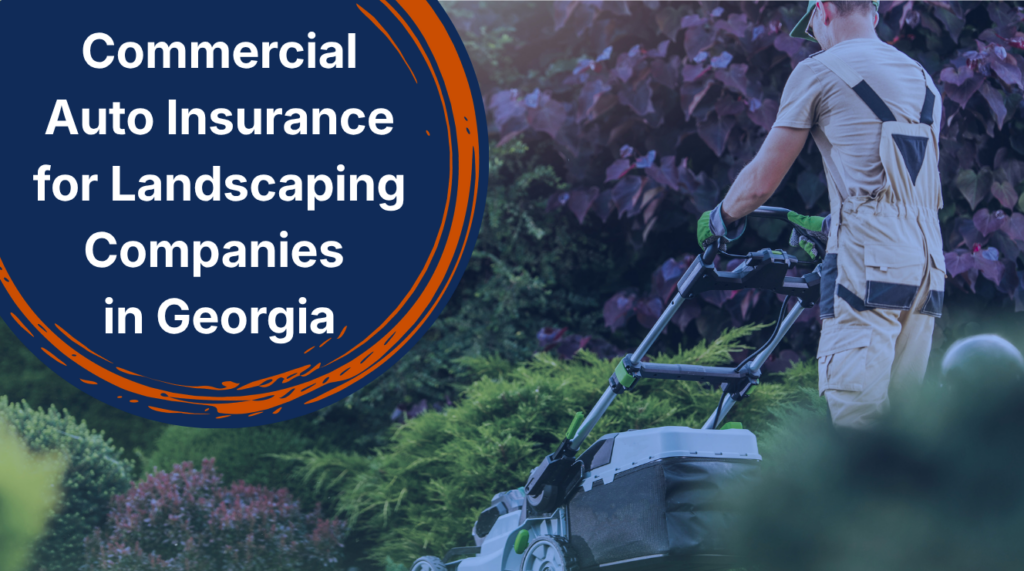 Commercial Auto Insurance for Georgia Landscaping Companies