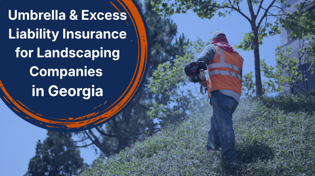 Commercial Landscaping Umbrella and Excess Liability Insurance in Georgia